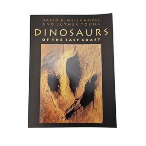 DINOSAURS OF THE EAST COAST by David B. Weishampel & Luther Young Good Condition